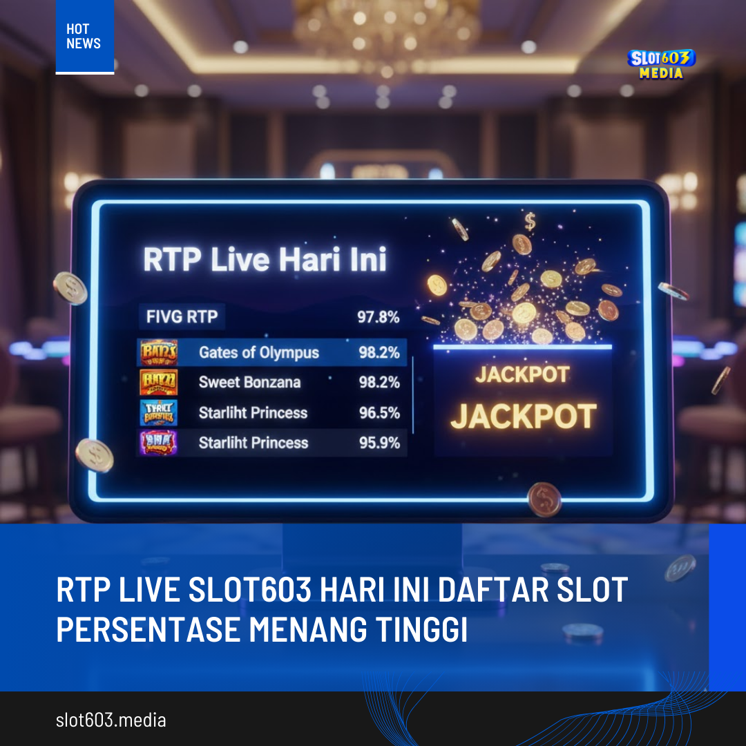 RTP Live SLOT603 Hari Ini Daftar Slot Persentase Menang Tinggi